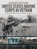 United States Marine Corps in Vietnam: Rare Photographs from Wartime Archives