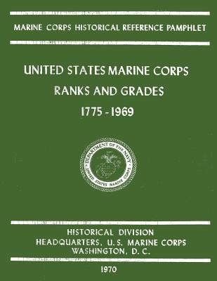 United States Marine Corps Ranks and Grades 1775-1969 - Strobridge, Truman R, and Turnbladh, Edwin T, and Gill, Rowland P