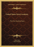 United States Naval Academy: The First Hundred Years