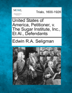 United States of America, Petitioner, V. the Sugar Institute, Inc., et al., Defendants