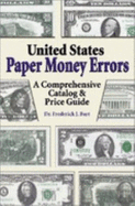 United States Paper Money Errors: A Comprehensive Catalog and Price Guide