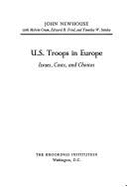 United States Troops in Europe: Issues, Costs and Choices - Newhouse, John, and etc.