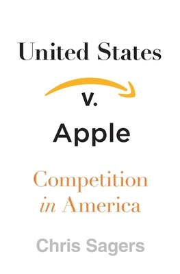 United States V. Apple: Competition in America - Sagers, Chris