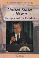 United States V. Nixon: Watergate and the President