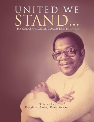 United We Stand...: The Great Original Coach Davis - Stewart, Audrey Davis