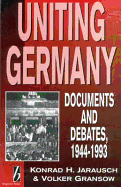Uniting Germany: Documents and Debates