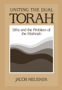 Uniting the Dual Torah: Sifra and the Problem of the Mishnah