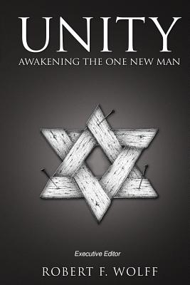 Unity: Awakening the One New Man - Hayford, Jack, Dr., and Bernis, Jonathan, and Wolff, Robert (Compiled by)