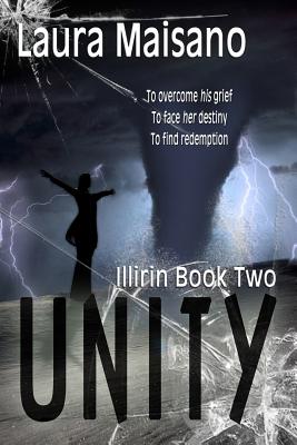 Unity: Illirin Book Two - Maisano, Laura, and Schizas, Lea (Editor), and Volnek, C K (Cover design by)