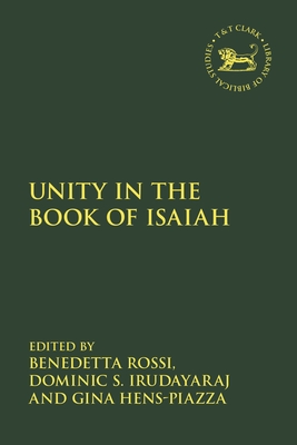 Unity in the Book of Isaiah - Rossi, Benedetta (Editor), and Quick, Laura (Editor), and Irudayaraj, Dominic S (Editor)