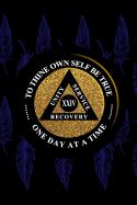 Unity Service Recovery. To Thine Own Self Be True 24: 6x9 Blank Lined Matte Paperback College-Ruled Notebook Journal 120 Pages (60 Sheets) AA Friends Of Bill. One Day At A Time