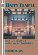 Unity Temple: Frank Lloyd Wright and Architecture for Liberal Religion