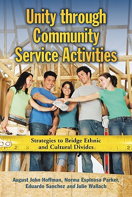 Unity through Community Service Activities: Strategies to Bridge Ethnic and Cultural Divides - Hoffman, August John, and Parker, Norma Espinosa, and Sanchez, Eduardo