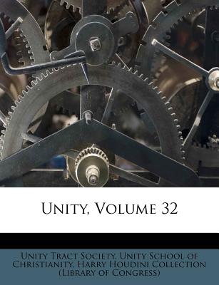 Unity, Volume 32 - Society, Unity Tract, and Unity School of Christianity (Creator), and Harry Houdini Collection (Library of Co (Creator)