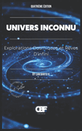 Univers Inconnu: Explorations Cosmiques et R?ves D'infini