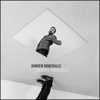 Univers parallles - Damien Robitaille