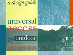 Universal Access to Outdoor Recreation: A Design Guide