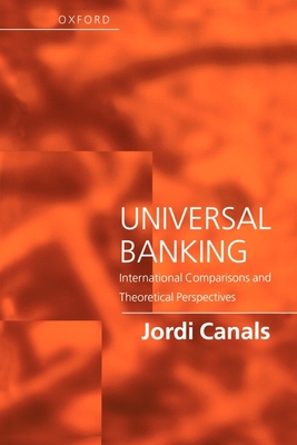 Universal Banking: International Comparisons and Theoretical Perspectives - Canals, Jordi