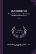 Universal History: From the Creation of the World to the Decease of George Iii, 1820; Volume 6