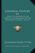 Universal History V1: From The Creation Of The World To The Beginning Of The Eighteenth Century - Page 67 - Tytler, Alexander Fraser