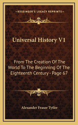 Universal History V1: From the Creation of the World to the Beginning of the Eighteenth Century - Page 67 - Tytler, Alexander Fraser