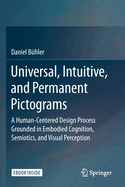 Universal, Intuitive, and Permanent Pictograms: A Human-Centered Design Process Grounded in Embodied Cognition, Semiotics, and Visual Perception