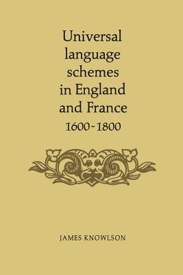 Universal Language Schemes in England and France 1600-1800 - Knowlson, James