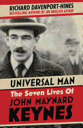 Universal Man: The Seven Lives of John Maynard Keynes