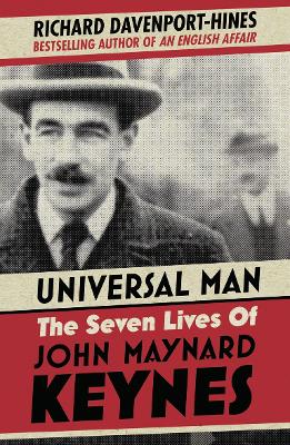 Universal Man: The Seven Lives of John Maynard Keynes - Davenport-Hines, Richard