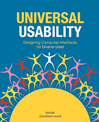 Universal Usability: Designing Computer Interfaces for Diverse User Populations - Lazar, Jonathan, Dr. (Editor)