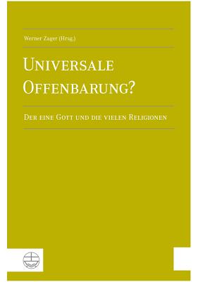 Universale Offenbarung?: Der Eine Gott Und Die Vielen Religionen - Zager, Werner (Editor)