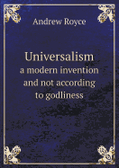 Universalism a Modern Invention and Not According to Godliness
