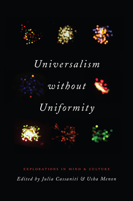 Universalism Without Uniformity: Explorations in Mind and Culture - Cassaniti, Julia L (Editor), and Menon, Usha (Editor)