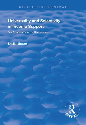 Universality and Selectivity in Income Support: An Assessment of the Issues - Shaver, Sheila