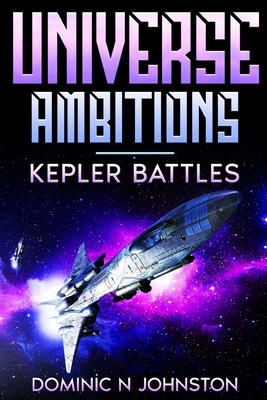 Universe Ambitions: Kepler Battles - Johnston, Dominic N