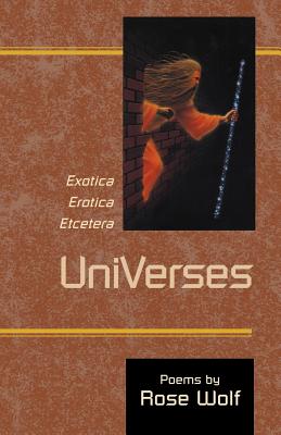 UniVerses: Exotica, Erotica, Etcetera - Wolf, Rose