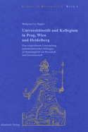 Universit?tsstift und Kollegium in Prag, Wien und Heidelberg