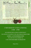 Universitat Und Landtag (1500-1700): Akademische Landstandschaft Im Spannungsfeld Von Reformatorischer Lehre, Landesherrlicher Instrumentalisierung Und Standischer Solidaritat