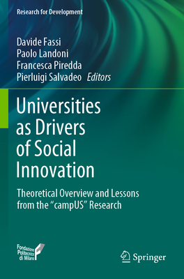 Universities as Drivers of Social Innovation: Theoretical Overview and Lessons from the Campus Research - Fassi, Davide (Editor), and Landoni, Paolo (Editor), and Piredda, Francesca (Editor)