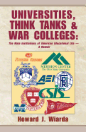 Universities, Think Tanks and War Colleges: The Main Institutions of American Educational Life - A Memoir