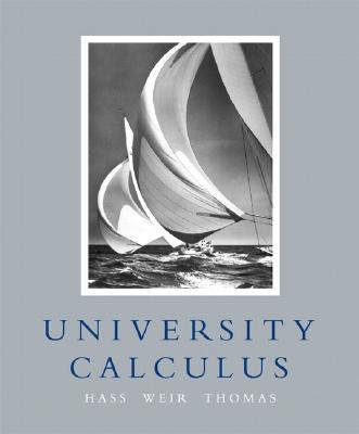 University Calculus: United States Edition - Hass, Joel R., and Weir, Maurice D., and Thomas, George B.