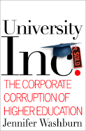 University, Inc: The Corporate Corruption of Higher Education