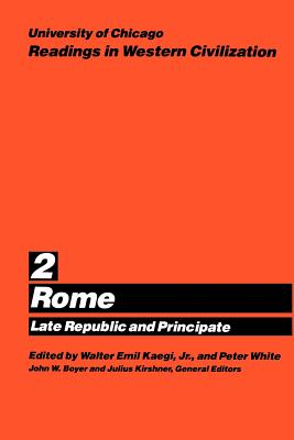 University of Chicago Readings in Western Civilization, Volume 2: Rome: Late Republic and Principate - Kaegi, Walter Emil (Editor)