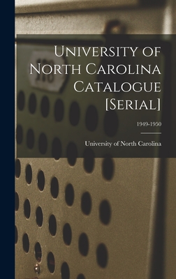 University of North Carolina Catalogue [serial]; 1949-1950 - University of North Carolina (1793-19 (Creator)