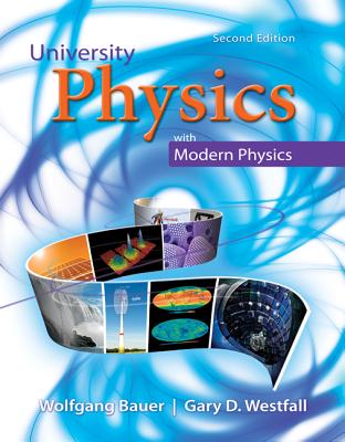 University Physics with Modern Physics Volume 1 (Chapters 1-20) - Bauer, Wolfgang, and Westfall, Gary