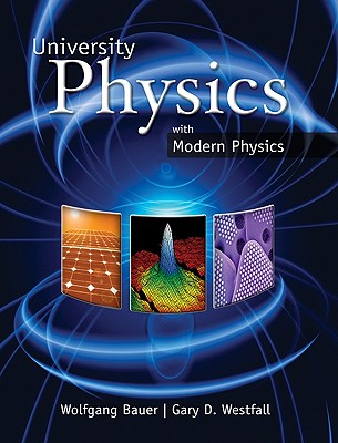 University Physics - Bauer, Wolfgang, and Westfall, Gary D