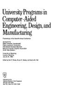 University Programs in Computer-Aided Engineering, Design, and Manufacturing: Proceedings of the Seventh Annual Conference, University of Wyoming, Lar - Dewey, Bruce R. (Editor), and Pell, Kynric M. (Editor), and Chong, Ken P. (Editor)