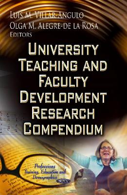 University Teaching & Faculty Development Research Compendium - Villar-Angulo, Luis Miguol (Editor), and Alegre de la Rosa, Olga Mara (Editor)