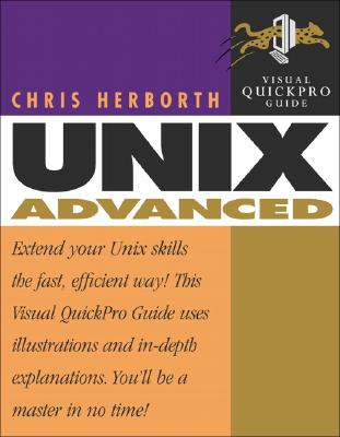 Unix Advanced: Visual Quickpro Guide - Ray, Deborah, and Ray, Eric J, and Herborth, Chris