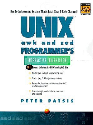 UNIX AWK and SED Programmer's Interactive Workbook - Patsis, Peter